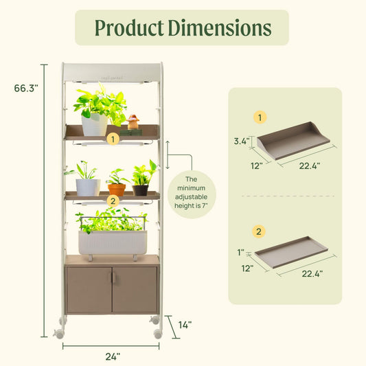 Dimensions of the 4 Tier Grow Light Garden with shelves and cabinets.
Dimensions of garden: 66.3" tall, 24" long, and 14" wide.
Dimensions of shelf 1: 3.4" tall on the back, 22.4" long, by 12" wide
Dimensions of shelf 2: 1" tall. 22.4" long, by 12" wide.