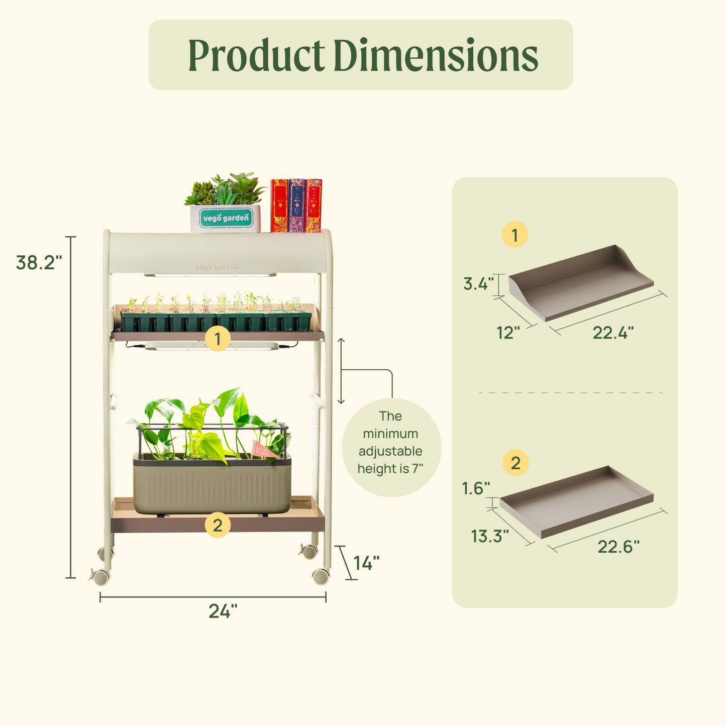 Dimensions of the 2 Tier Grow Light Garden with shelves and cabinets.

Dimensions of garden:38.2" tall, 24" long, and 14" wide.

Dimensions of shelf 1: 3.4" tall on the back, 22.4" long, by 12" wide

Dimensions of shelf 2: 1.6" tall. 22.6" long, by 13.3" wide. 