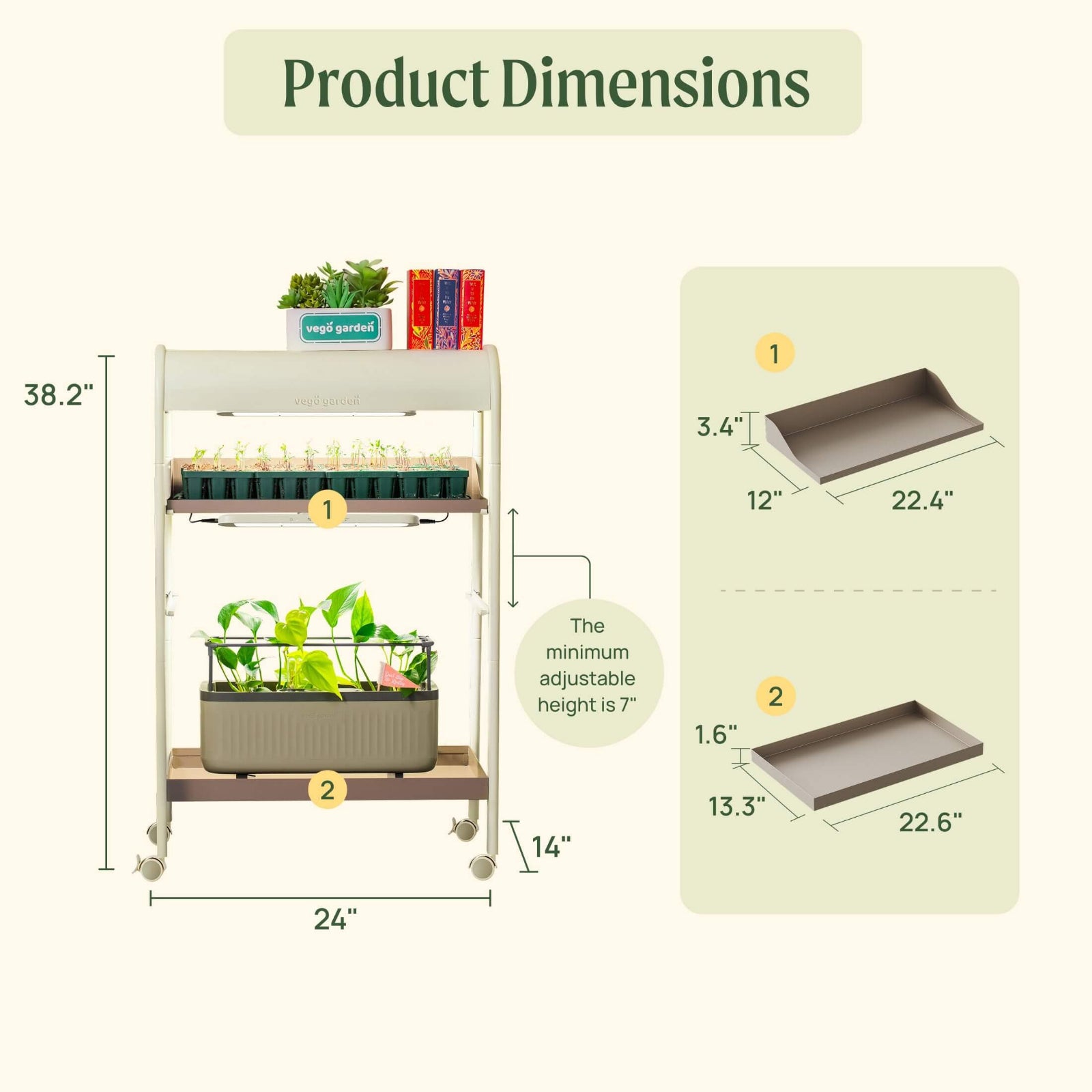 Dimensions of the 2 Tier Grow Light Garden with shelves and cabinets.

Dimensions of garden:38.2" tall, 24" long, and 14" wide.

Dimensions of shelf 1: 3.4" tall on the back, 22.4" long, by 12" wide

Dimensions of shelf 2: 1.6" tall. 22.6" long, by 13.3" wide. 